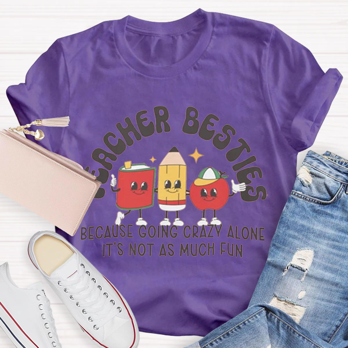 Teacher Besties Because Going Crazy Alone Is Just Not As Much Fun Shirt