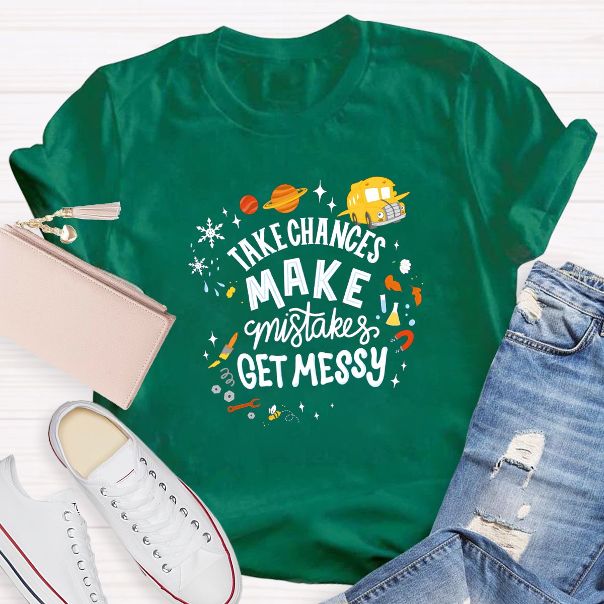 Take Chances Make Mistakes Get Messy Teacher Shirt