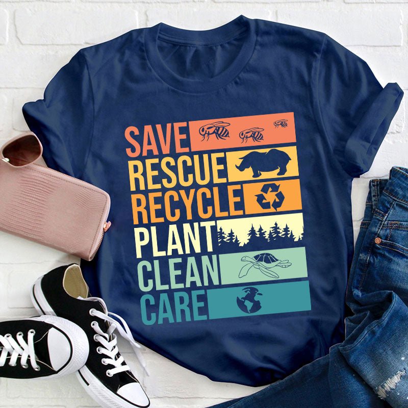 Save Rescue Recycle Plant Clean Care Teacher T-Shirt