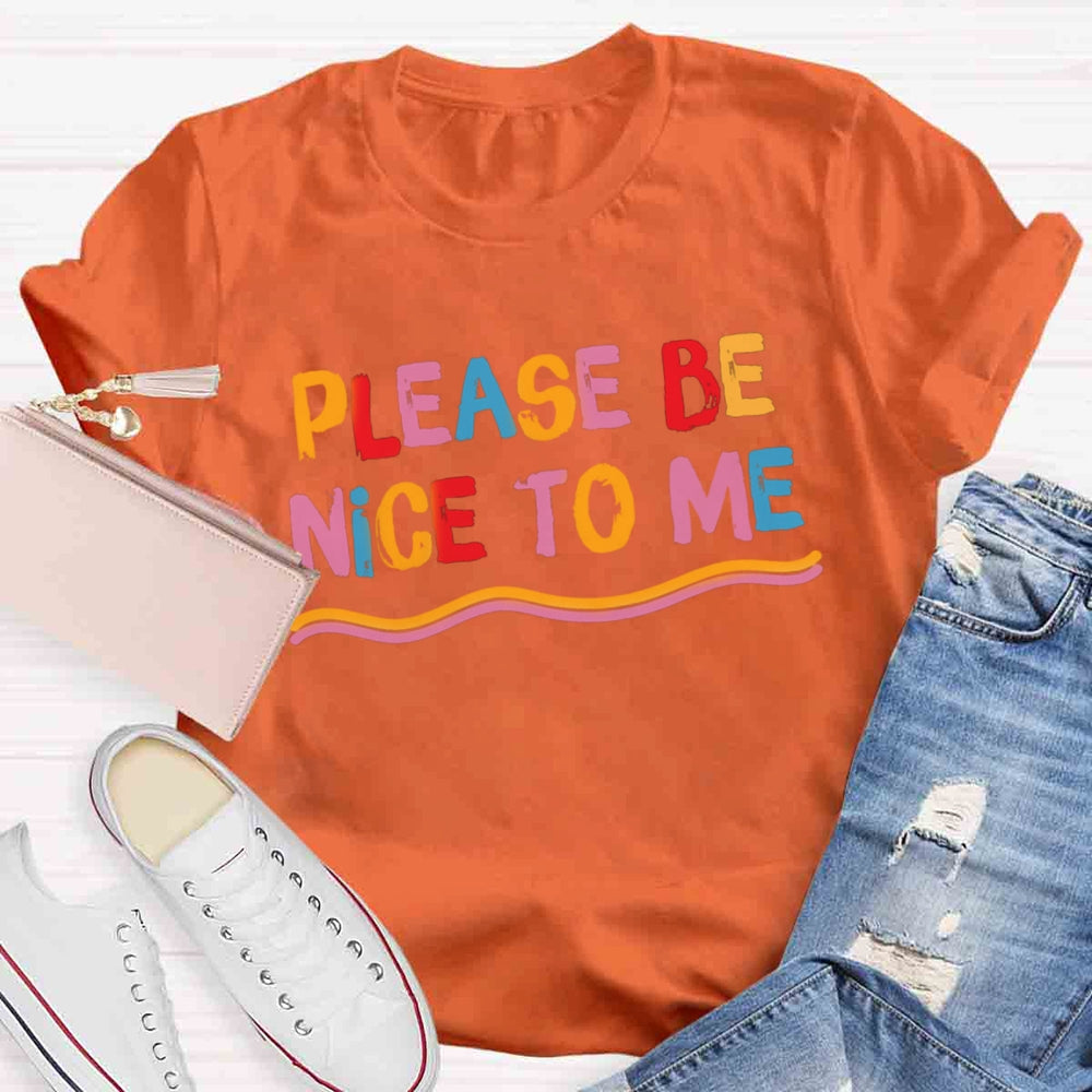 Please Be Nice To Me T-shirt