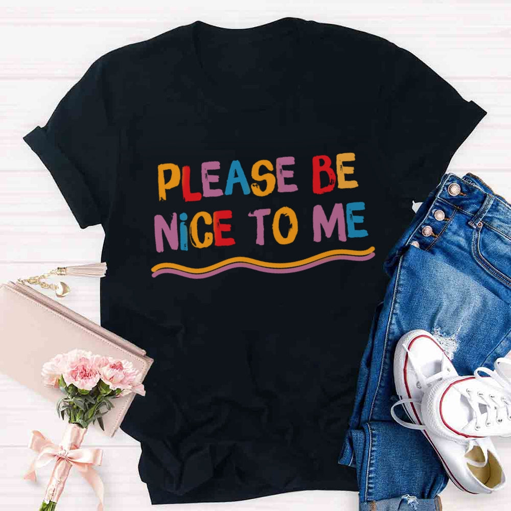 Please Be Nice To Me T-shirt