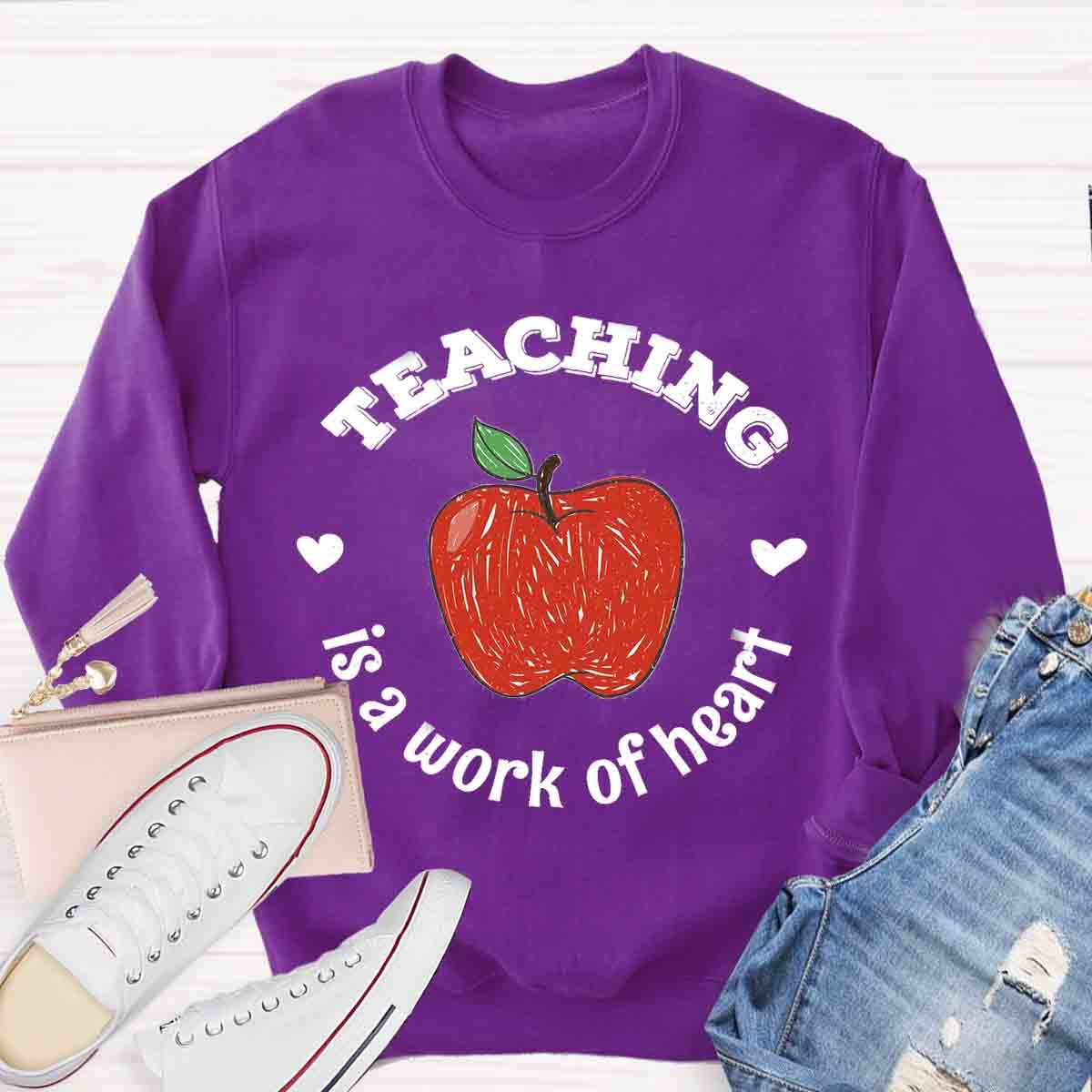 Teaching Is A Work of Heart Sweatshirt