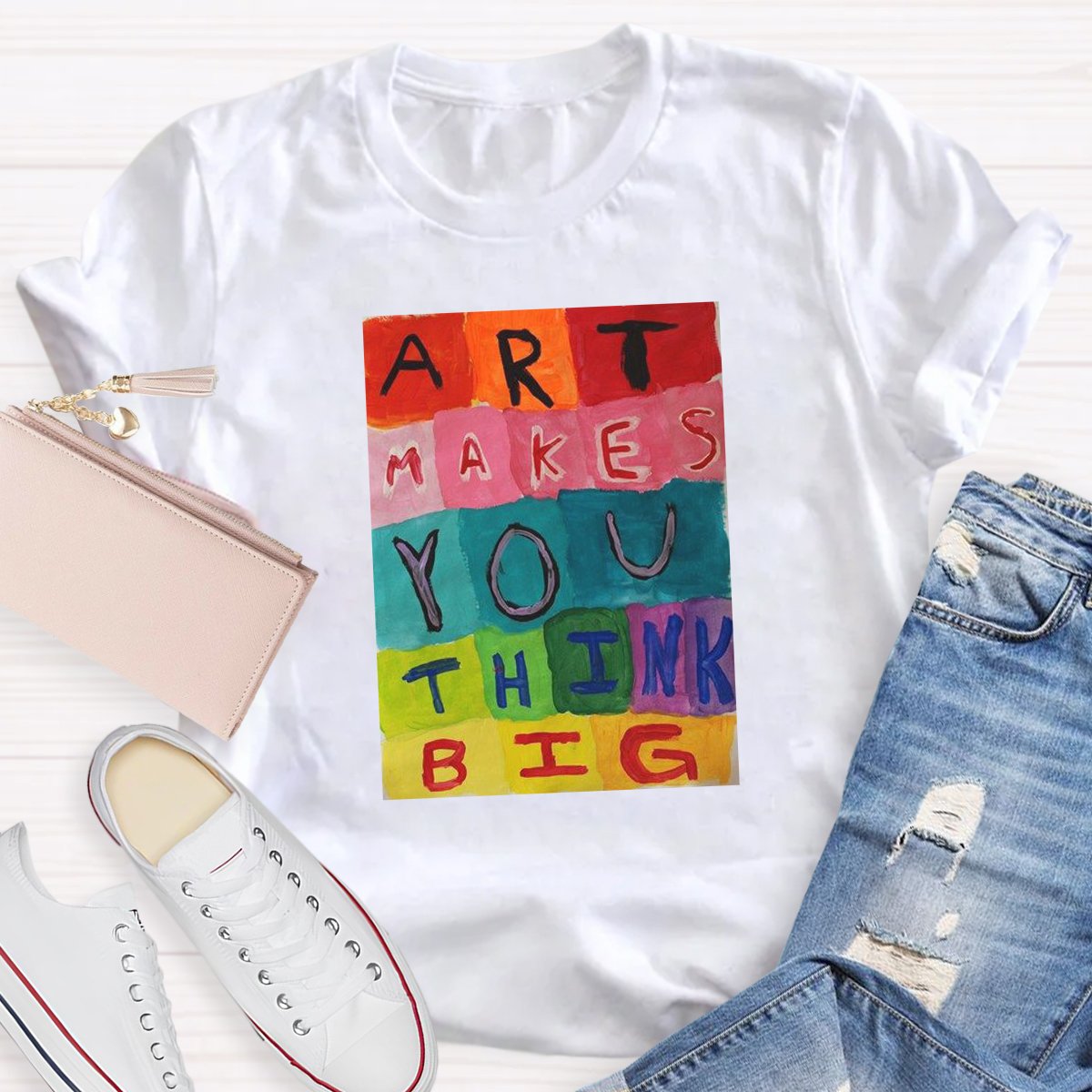 Art Makes You Think Big Takes You Teacher Shirt