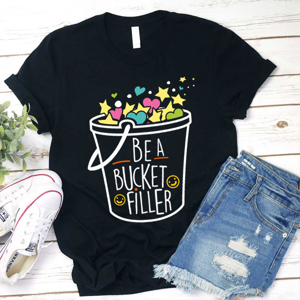 Be A Bucket Filler Stars And Hearts Teacher T-Shirt