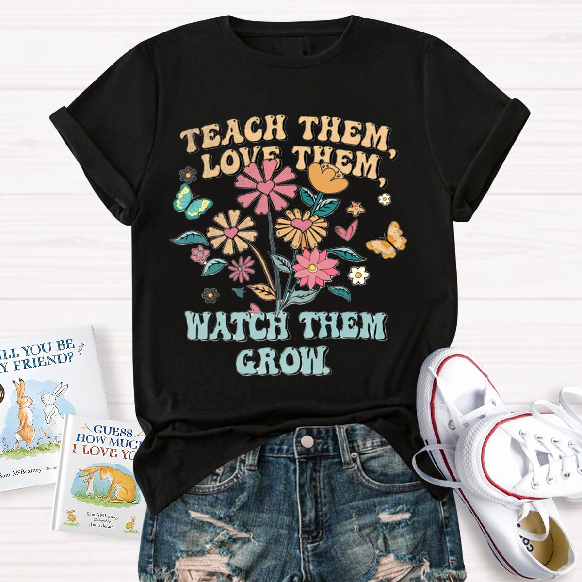 Teach Them Love Them Watch Them Grow Teacher Shirt