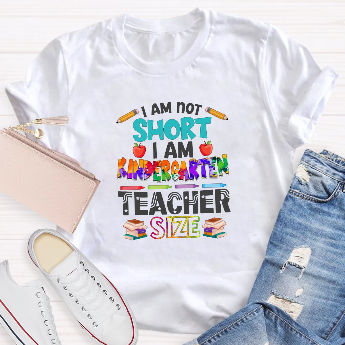 I Am Not Short I Am Kindergarten Teacher Size Teacher Shirt