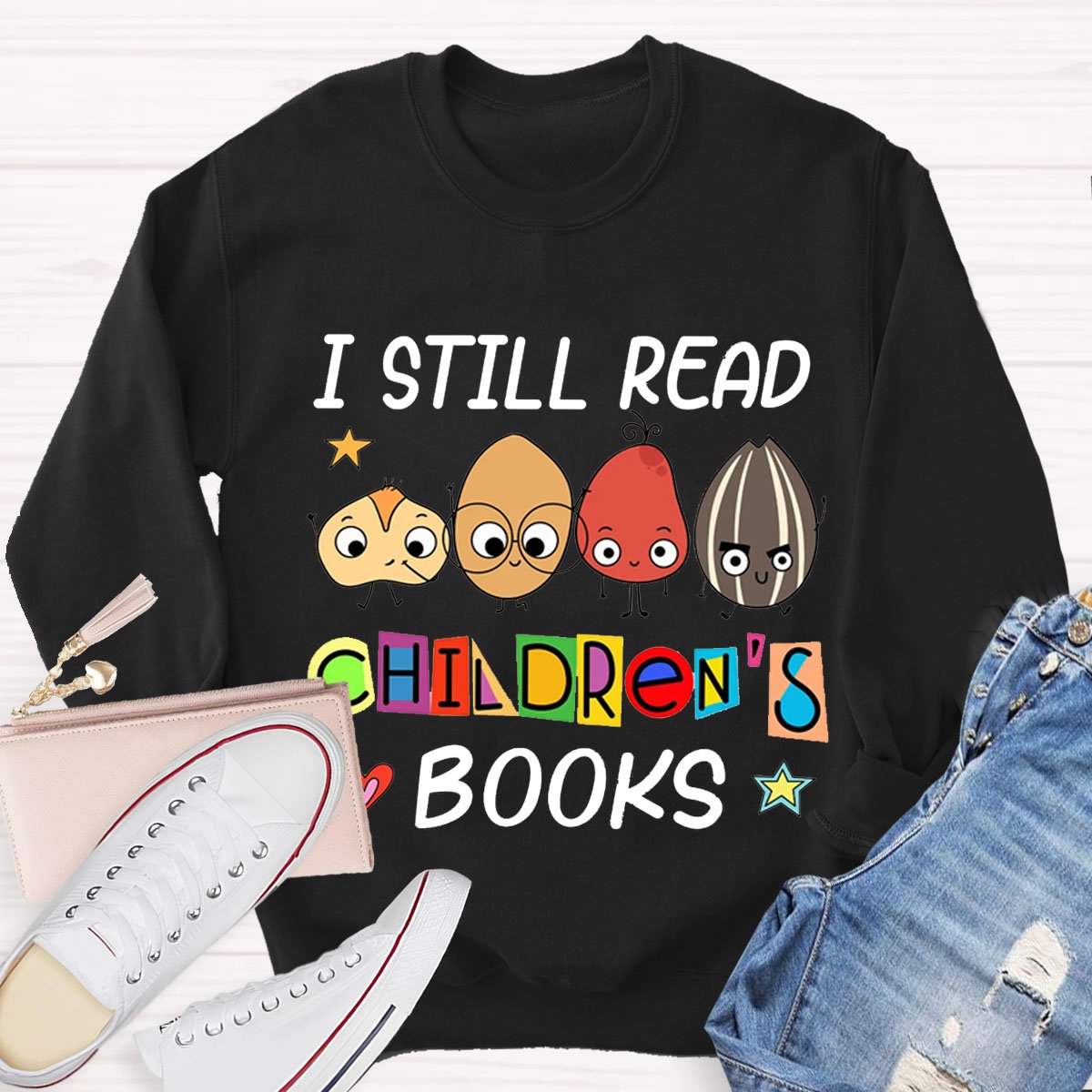 I Still Read Children's Books Teacher Life Sweatshirt