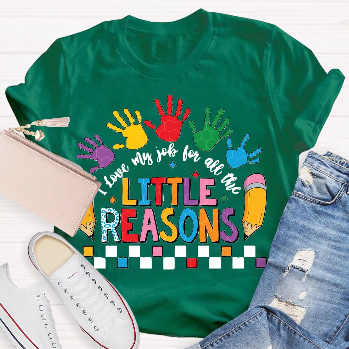 I Love My Job For All The Little Reasons Teacher T-shirt