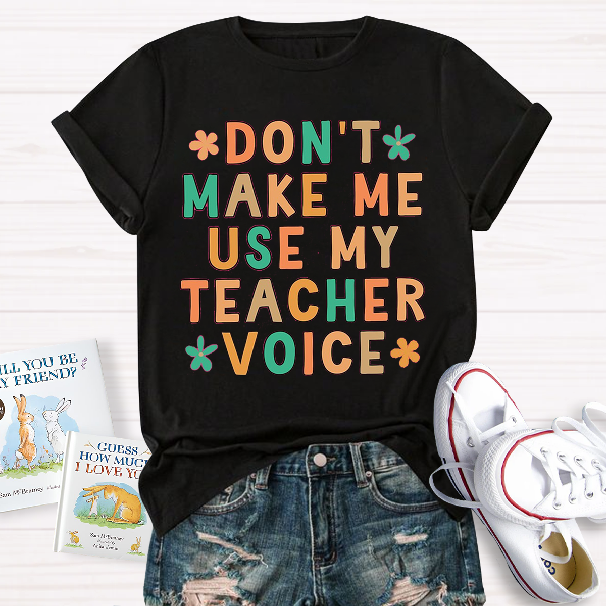 Don't Make Me Use My Teacher Voice Funny Teacher T-Shirt