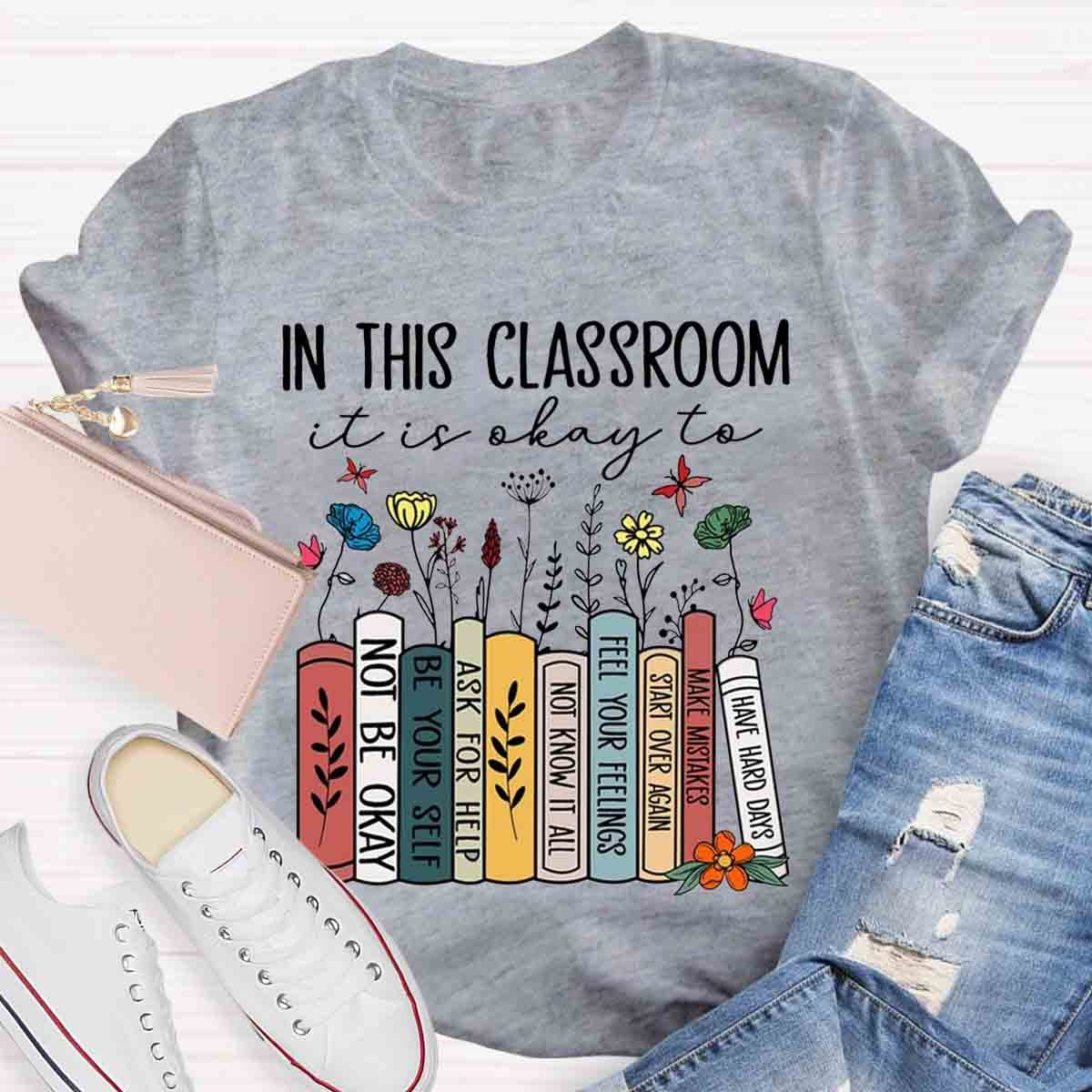 In This Classroom You Are Be Yourself T-Shirt