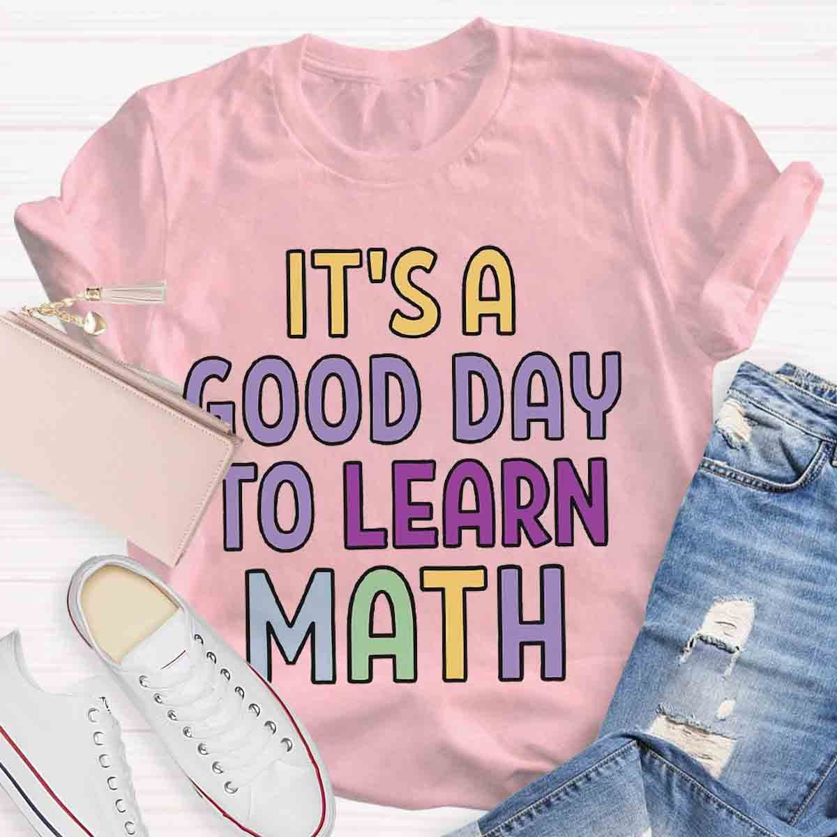 It's Good Day To learn Math T-Shirt