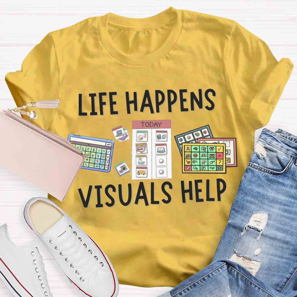 Life is Hard Visuals Help Sped Teacher T-shirt