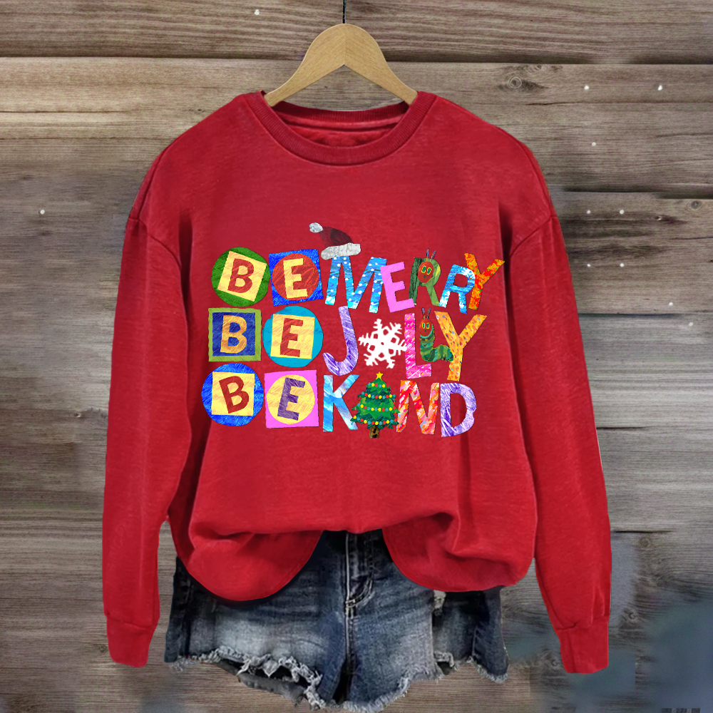 Be Merry Be Jolly Be Kind Christmas Caterpillar Sweatshirt