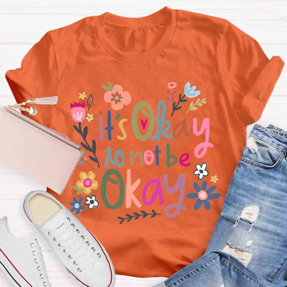 It's Okay To Not Be Okay Art T-Shirt