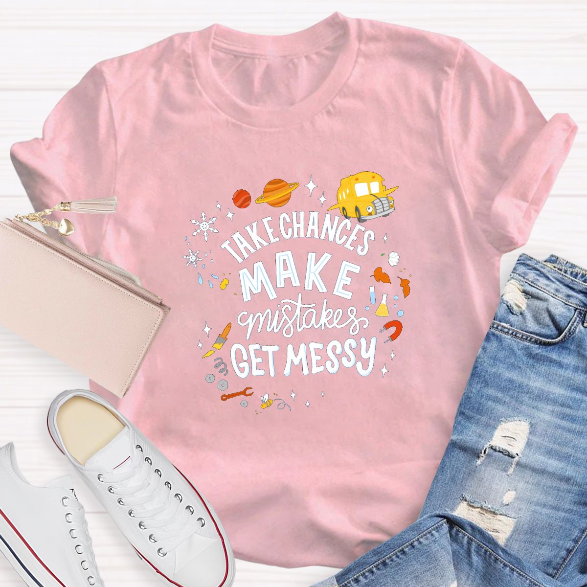 Take Chances Make Mistakes Get Messy Teacher Shirt