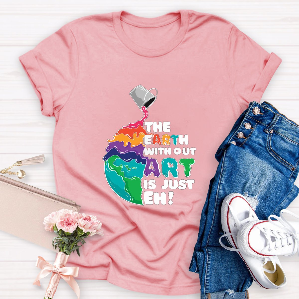 The Earth Without Art Is Just Eh Teacher Tee Shirt