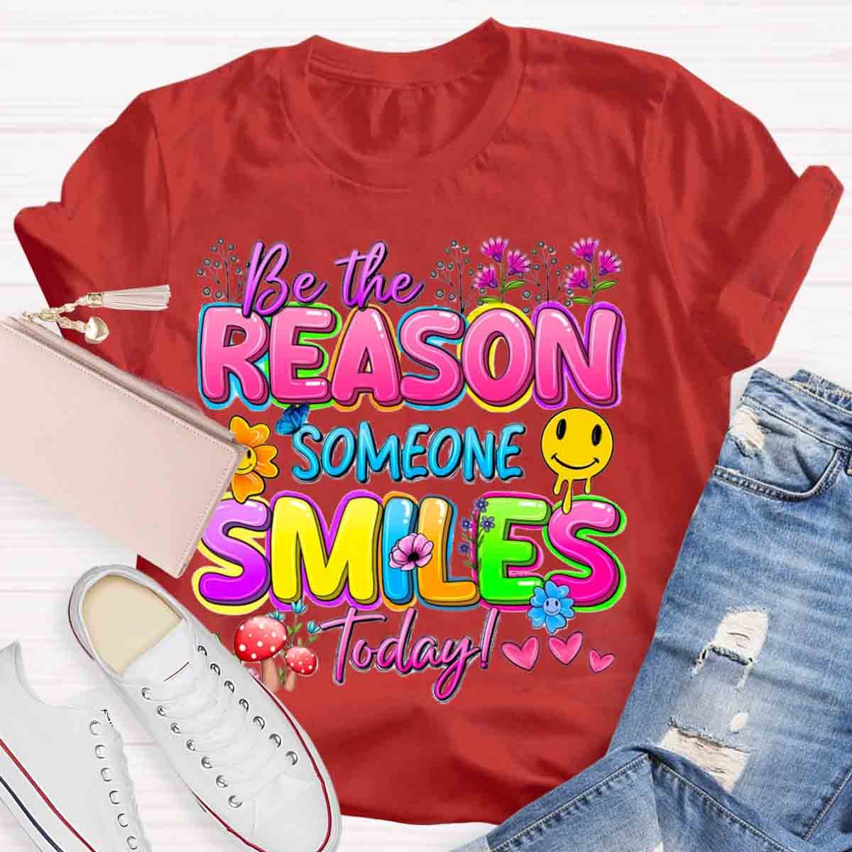 Be The Reason Someone Smiles Today Positive Quotes T-Shirt