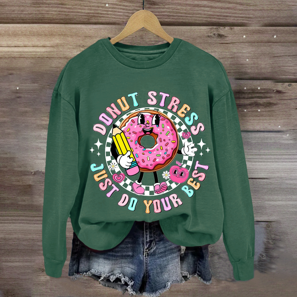 Donut Stress Just Do Your Best Sweatshirt