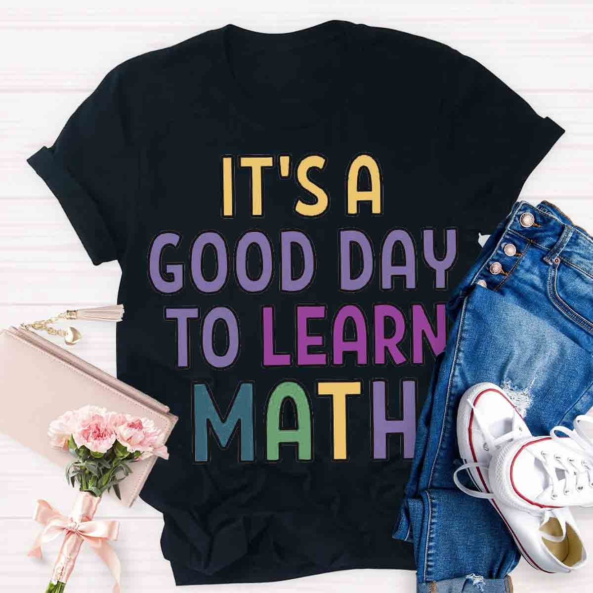 It's Good Day To learn Math T-Shirt