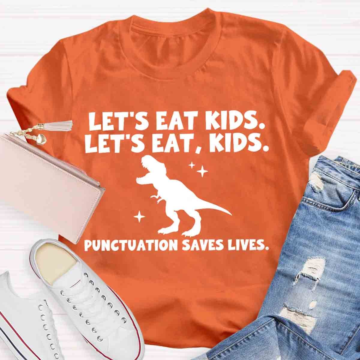 Let's Eat Kids Punctuation Saves Lives Funny Grammar Matters Shirt