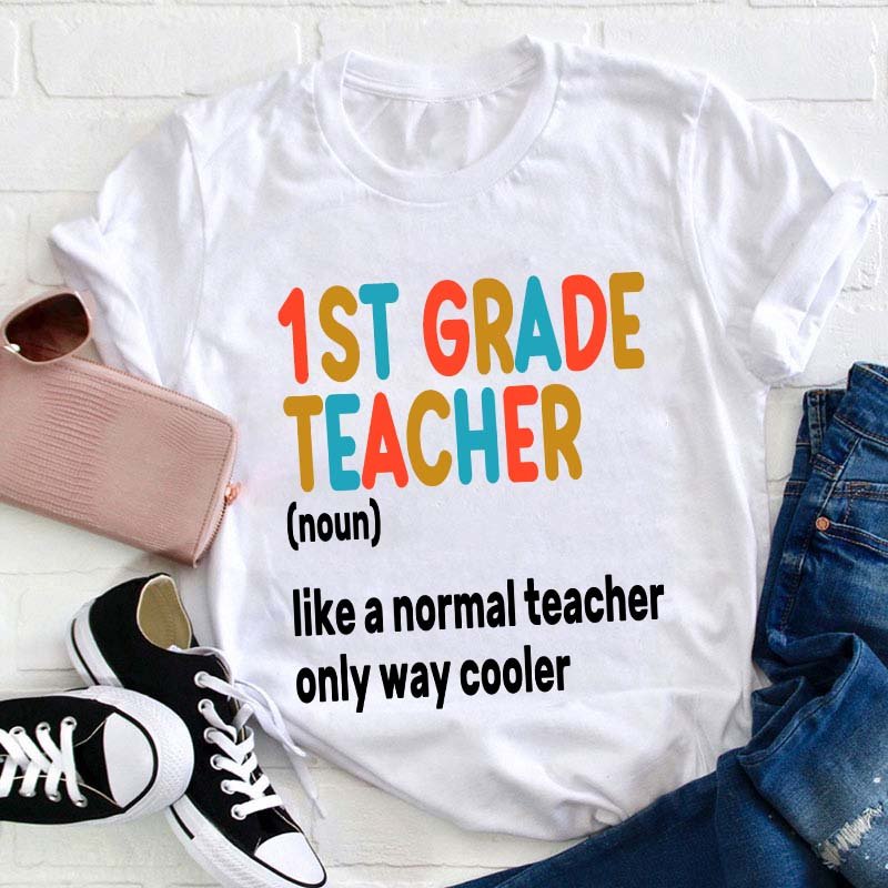 Personalized Grade 1st Grade Teacher Like A Normal Teacher Only Way Cooler Teacher T-Shirt