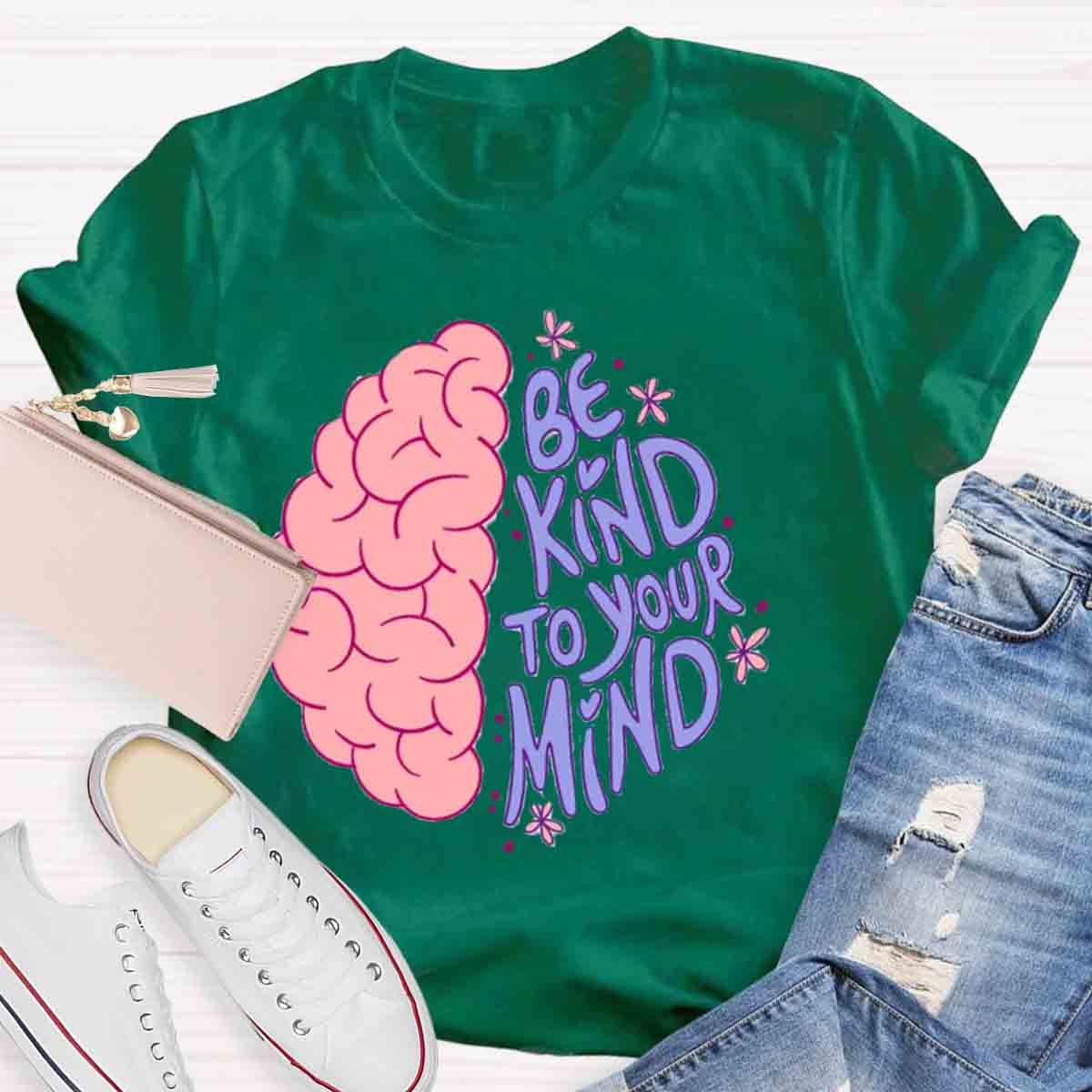 Be Kind To Your Mind Mental Health Awareness Human Brain T-Shirt