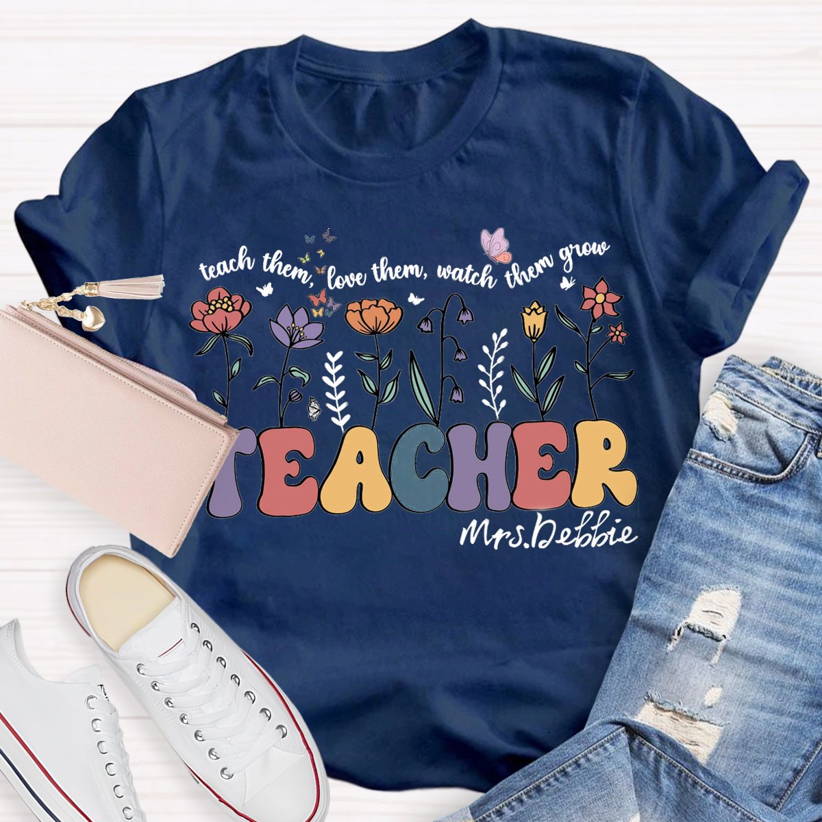 Personalized Name Teach Them Love Them Watch Them Grow Teacher T-Shirt