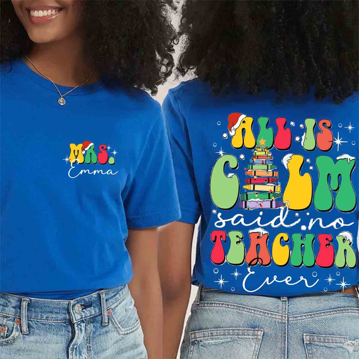 Personalized Name All Is Calm Said No Teacher Ever Double Printed T-shirt