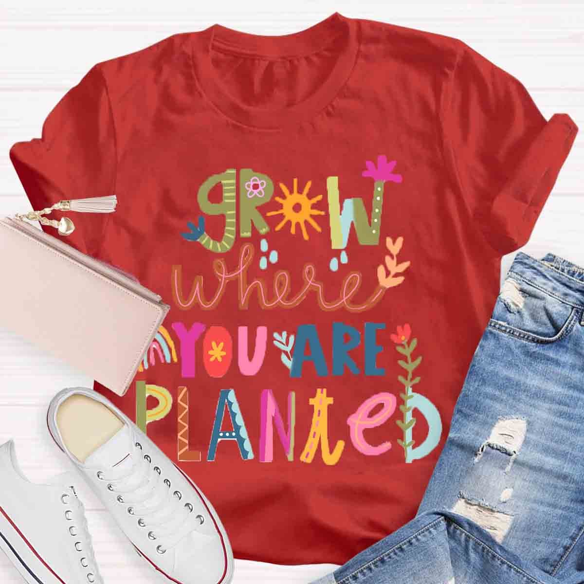 Grow Where You're Planted Art T-Shirt