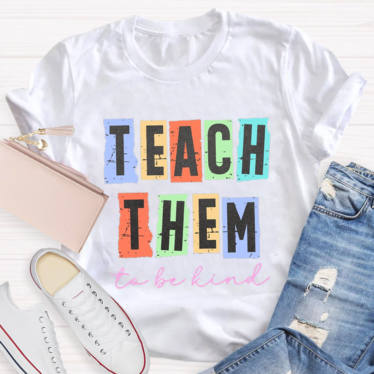 Teach Them To Be Kind T-Shirt