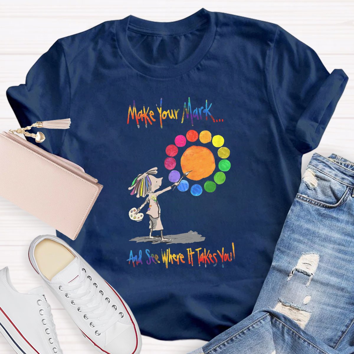 Make Your Mark And See Where It Takes You Teacher Shirt