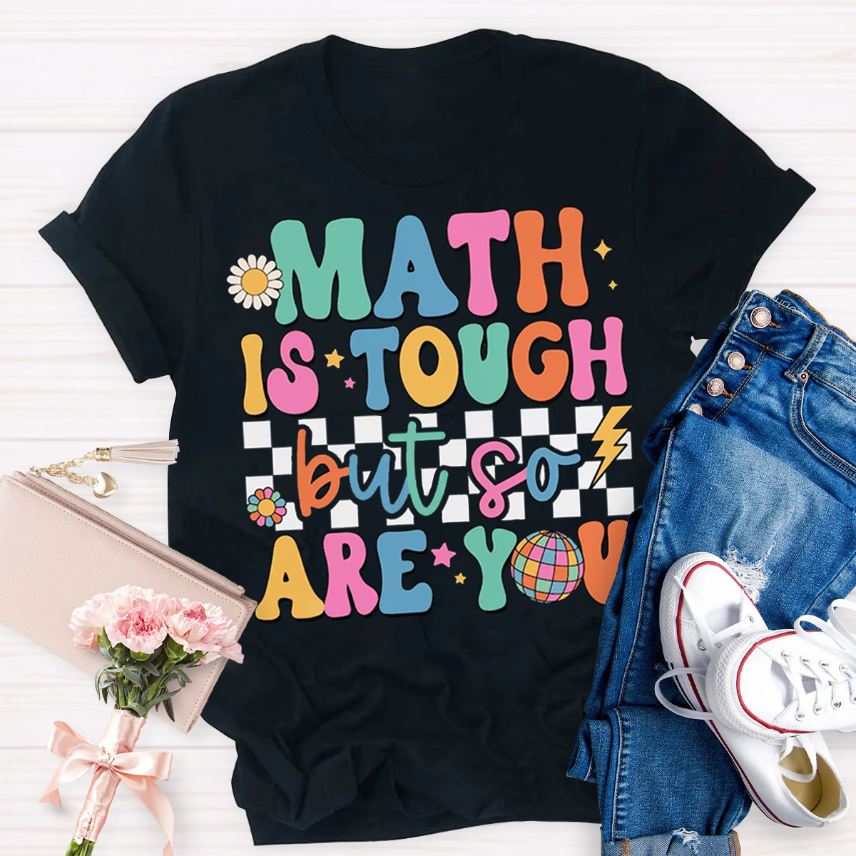 Math Is Touch But So You Are T-Shirt