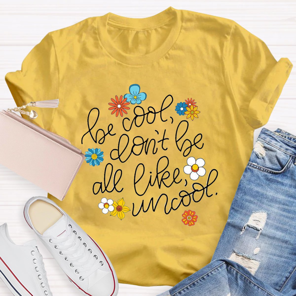 Be Cool Don't Be All Like Uncool Teacher Shirt