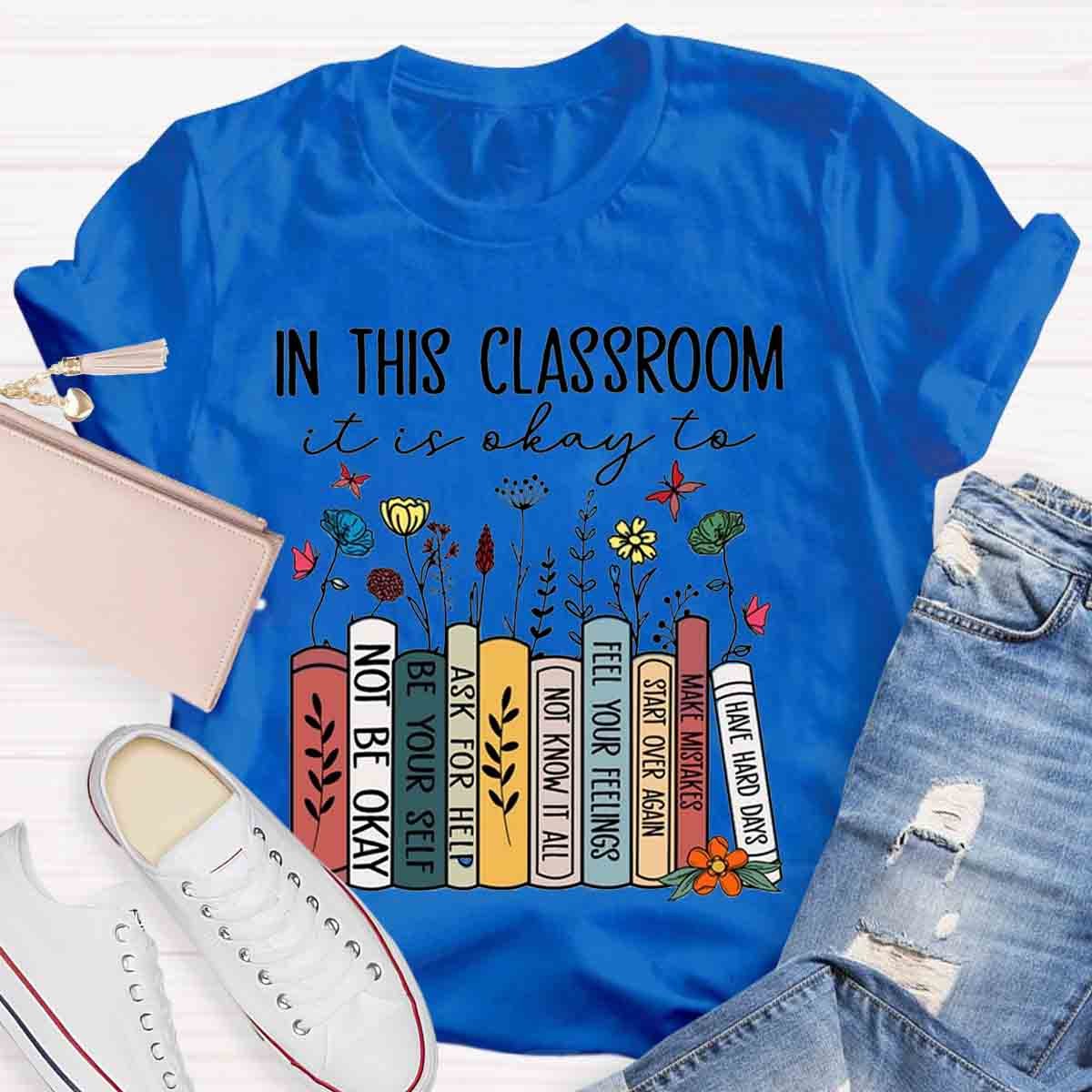 In This Classroom You Are Be Yourself T-Shirt