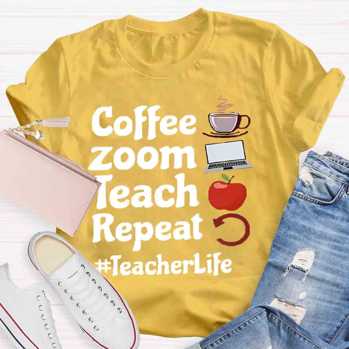 Coffee Zoom Teach Repeat Teacherlife T-Shirt