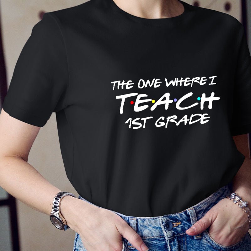 Personalized Grade The One Where I Teach Teacher T-Shirt