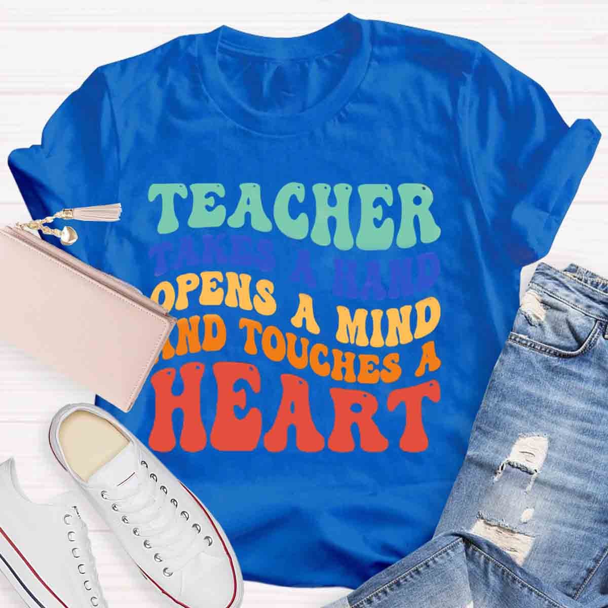 A Teacher Takes A Hand Opens A Mind And Touches A Heart Teacher T-Shirt