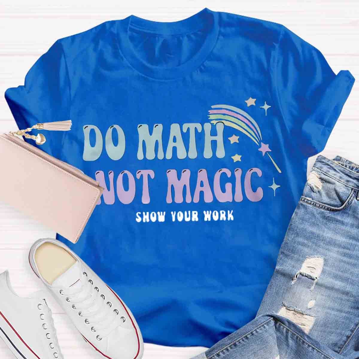 Do Math Not Magic T-Shirt