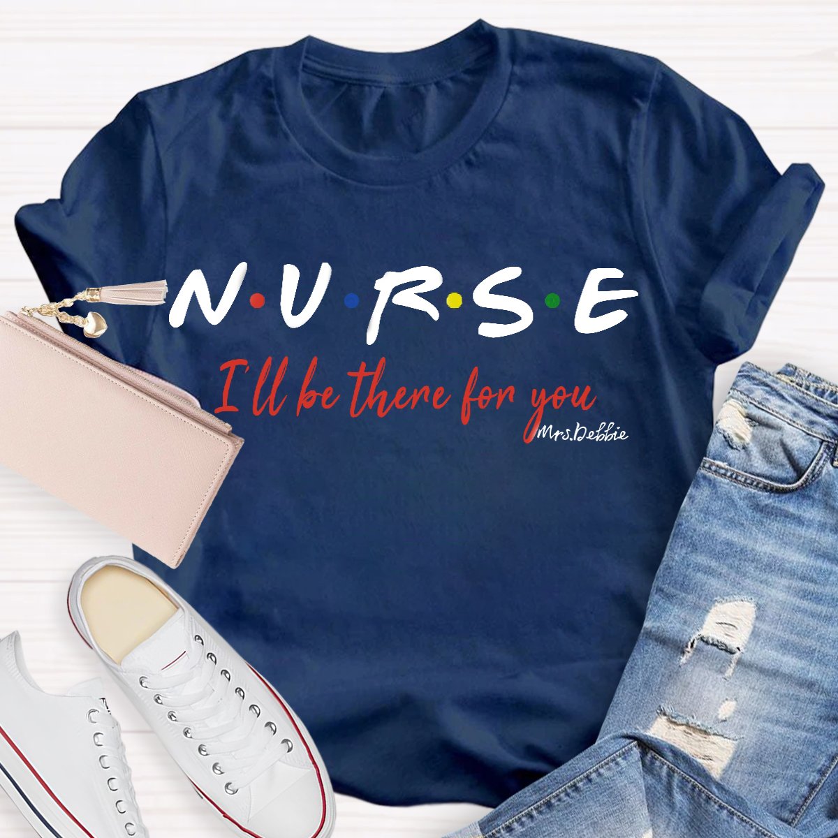 Personalized School Nurse Name I  Will Be There For You T-shirt