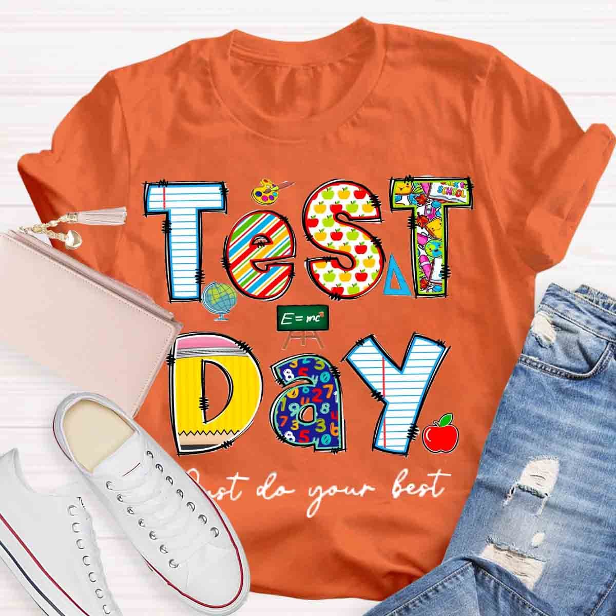 Just Do Your Best Test Day -Shirt