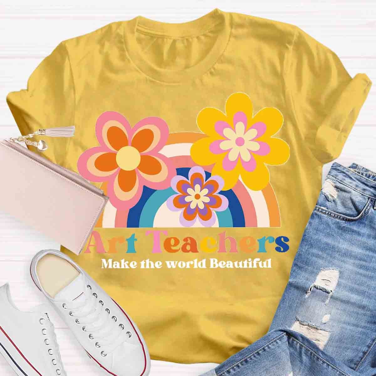 Art Teacher Make The World Beautiful Teacher T-Shirt