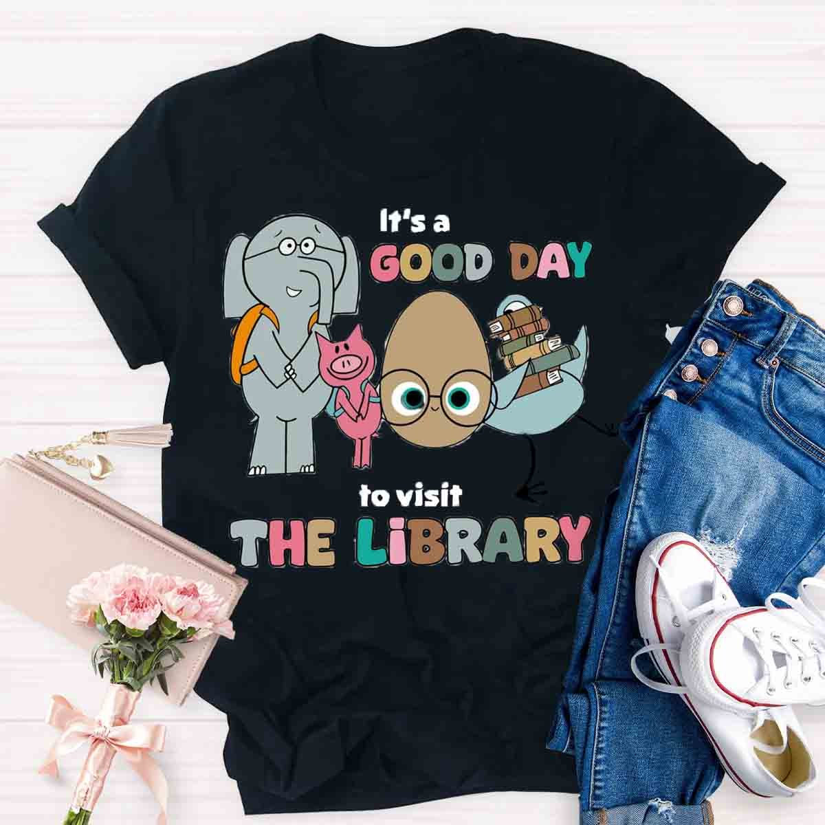 It's A Good Day To Visit The Library Teacher T-Shirt