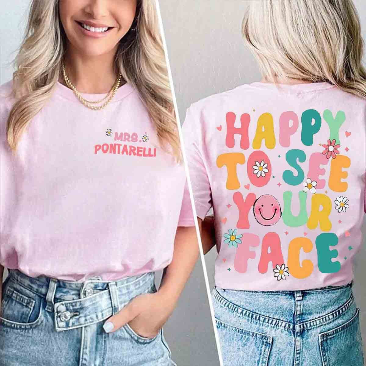 Personalized Happy To See Your Face Teacher Two Sided T-Shirt