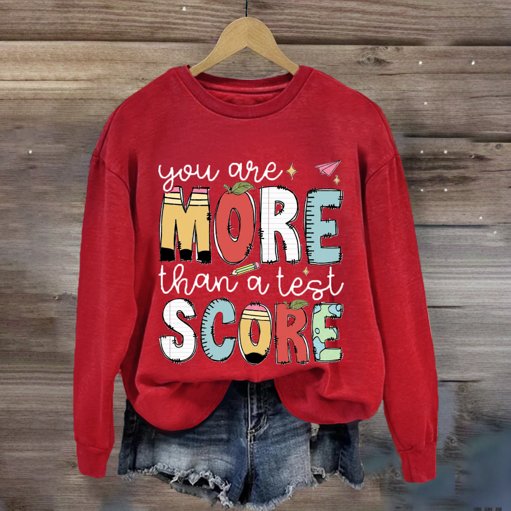 You Are More Than A Test Score Sweatshirt