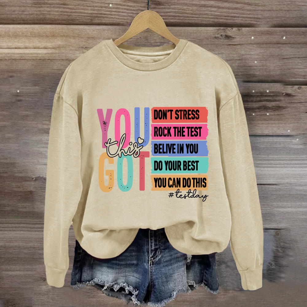 You Got This Test Day Sweatshirt