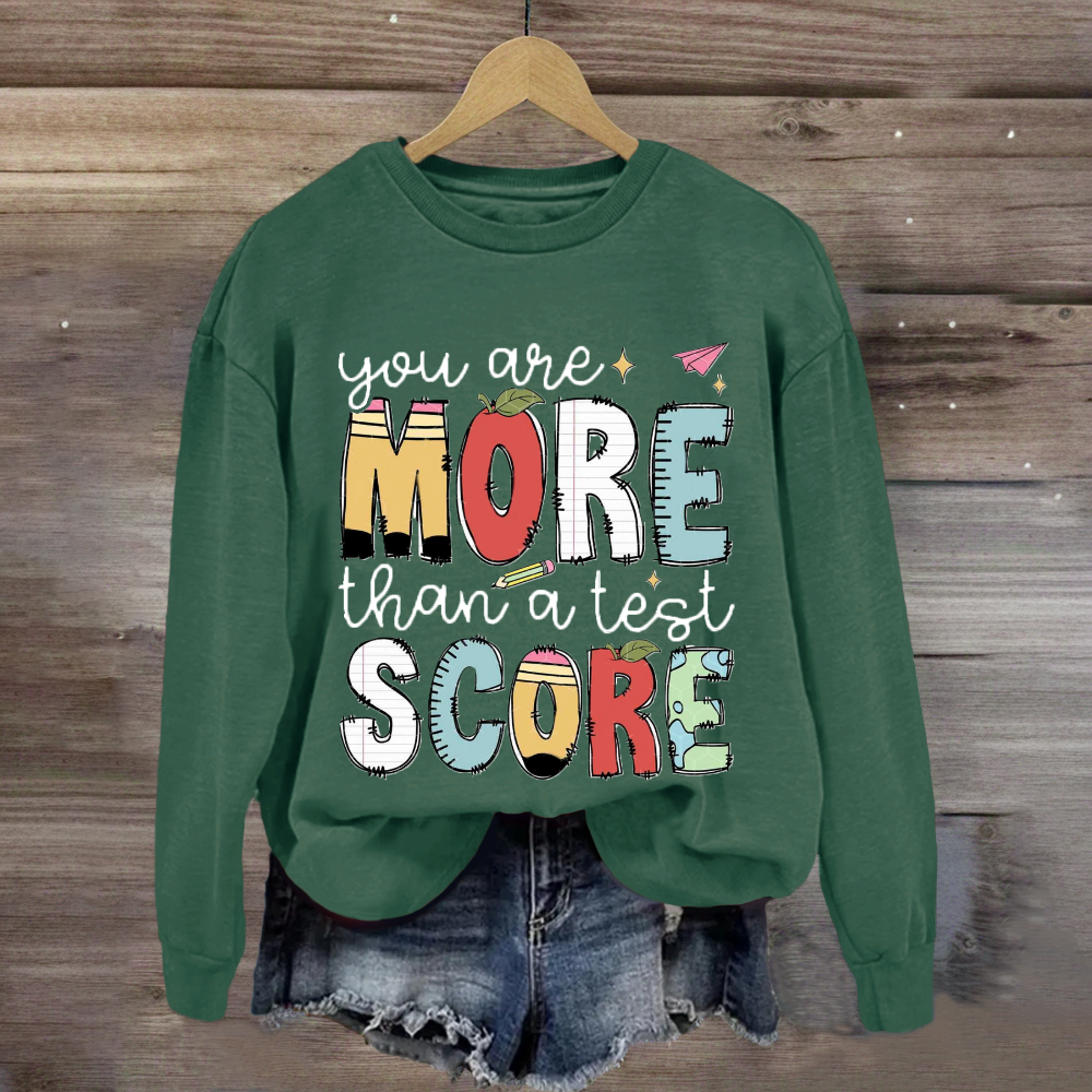 You Are More Than A Test Score Sweatshirt