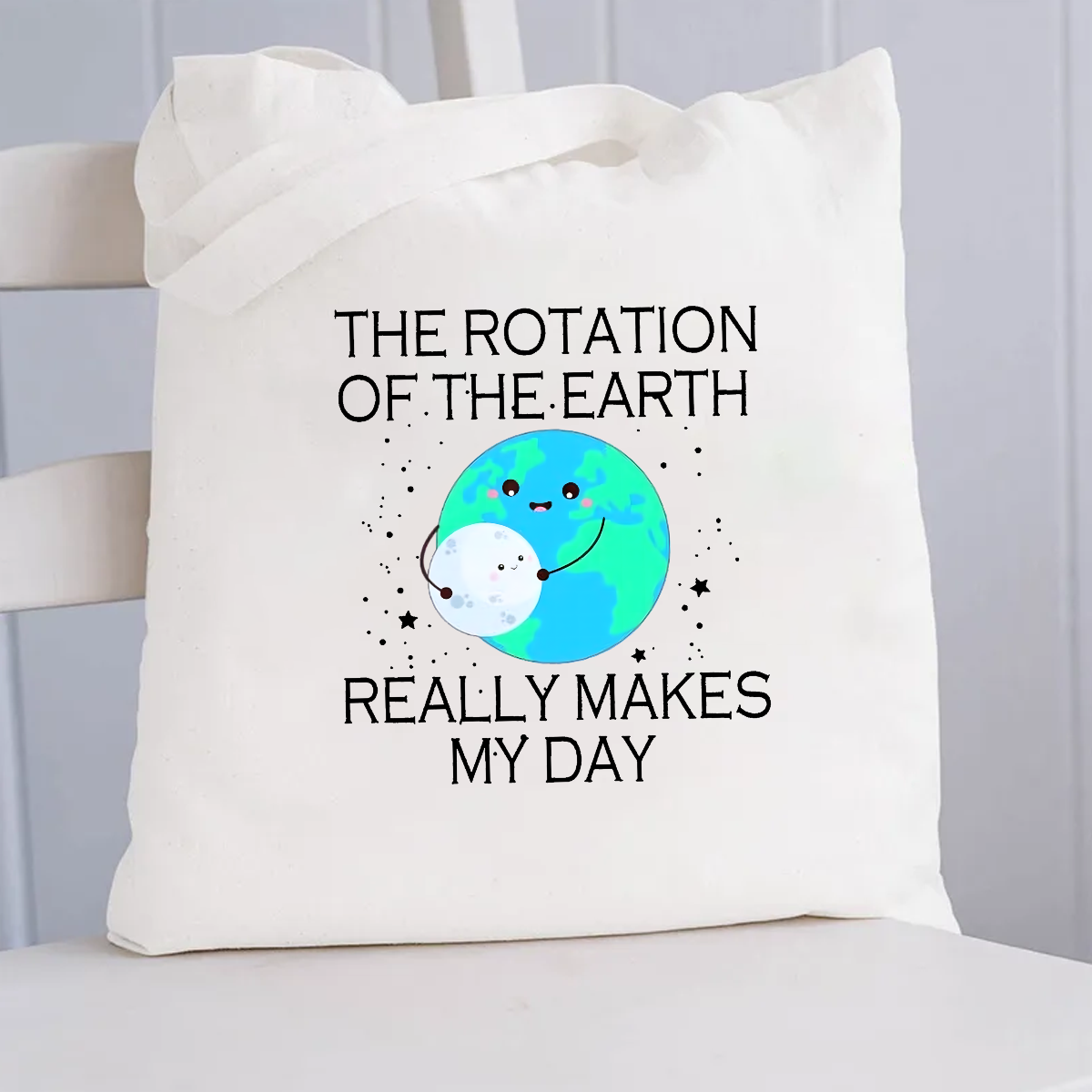 The Rotation Of The Earth Really Makes My Day  Canvas Tote Bag