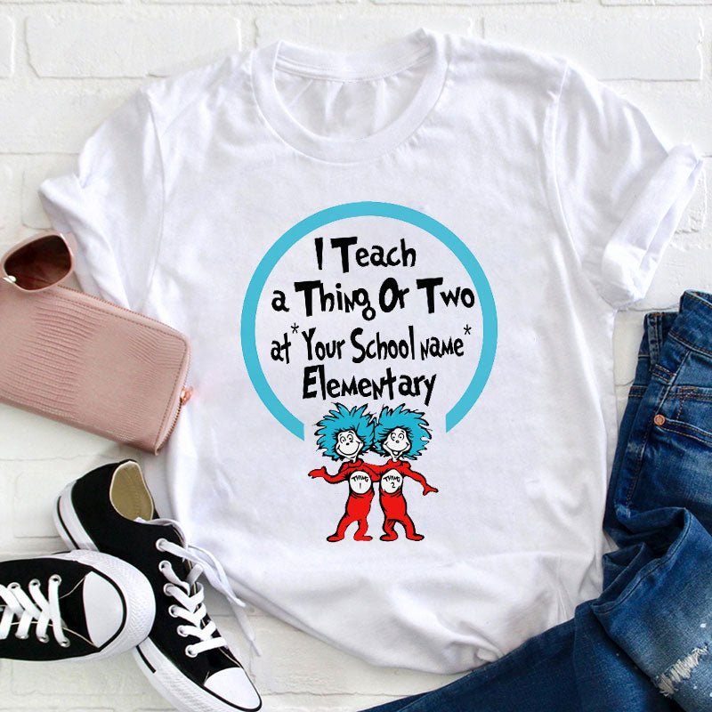 Personalized I Teach A Thing Or Two Teacher T-Shirt