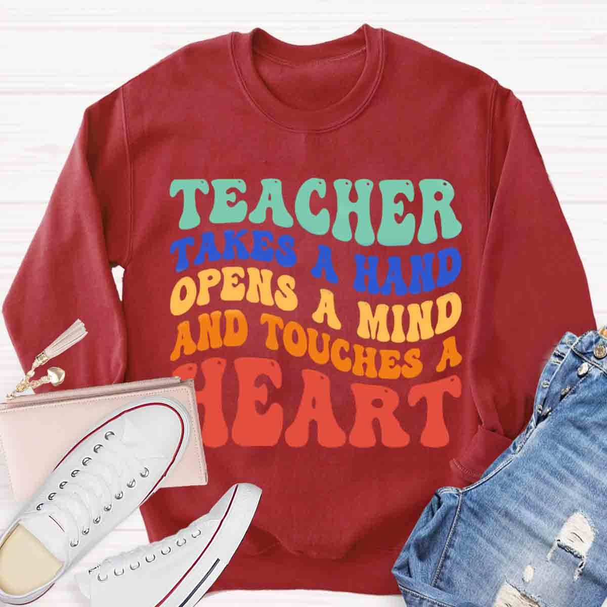 A Teacher Takes A Hand Opens A Mind And Touches A Heart Sweatshirt