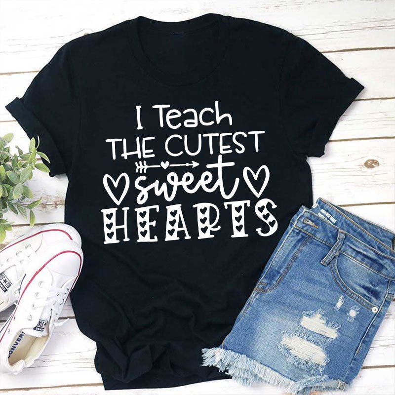 I Teach The Cutest Sweet Hearts Teacher T-Shirt